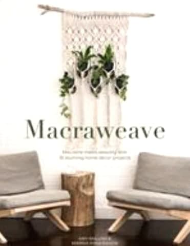 Macraweave: Macrame Meets Weaving - 18 Stunning Home Decor Projects