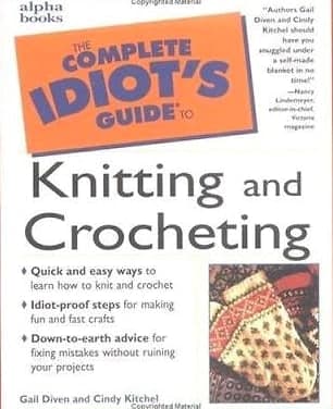 The Complete Idiot's Guide to Knitting and Crocheting by Gail Diven